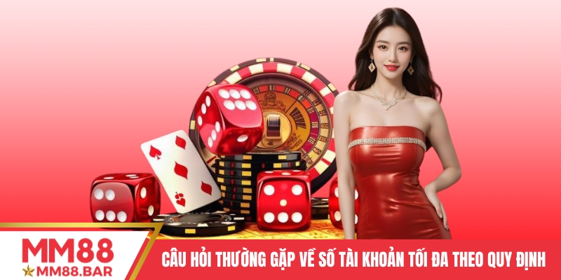 Câu hỏi thường gặp về số tài khoản tối đa theo quy định