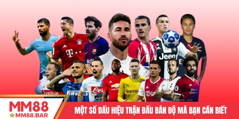 Điểm danh một số dấu hiệu trận đấu bán độ mà bạn cần biết